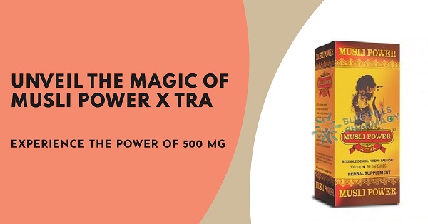 Unveiling the Magic of Musli Power X Tra 500 Mg