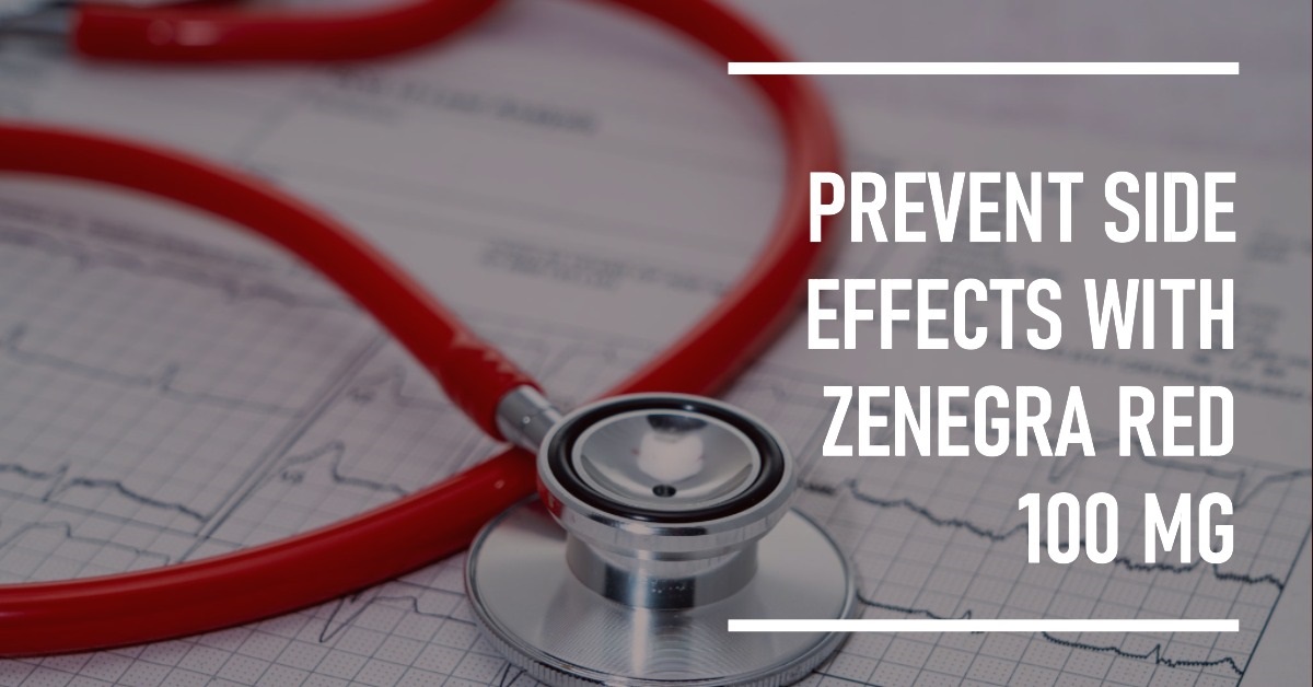 Zenegra Red 100 Mg: Precautions to Minimize Side Effects